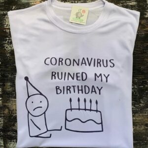 Coronavirus ruined my birthday T-Shirt